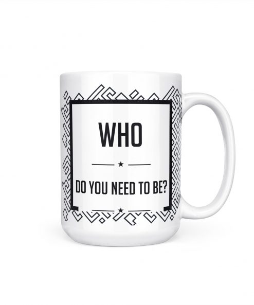 Who do you need to be? Mug - Image 9