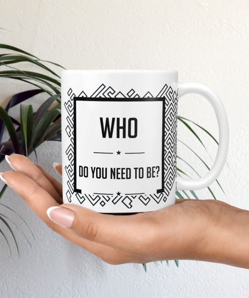 Who do you need to be? Mug - Image 4