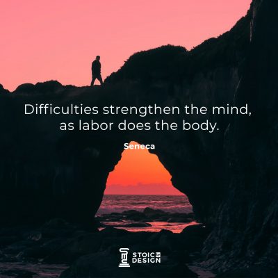 Difficulties strengthen the mind, as labor does the body. Seneca